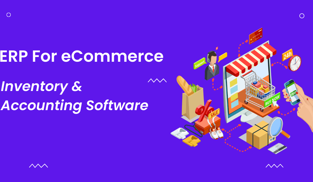 ERP For eCommerce: Inventory & Accounting Software