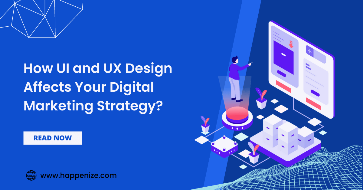 The affect of UI and UX in Digital Marketing Strateg.